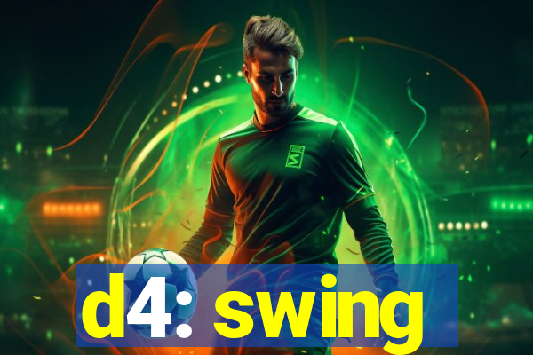 d4: swing